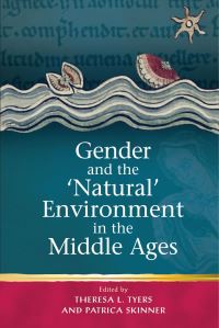Book Cover for Gender and the 'Natural' Environment in the Middle Ages by Patricia Skinner, Theresa Tyers
