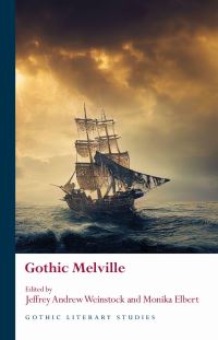 Book Cover for Gothic Melville by Jeffrey Andrew Weinstock, Monika M Elbert
