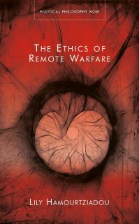 Book Cover for The Ethics of Remote Warfare by Lily Hamourtziadou