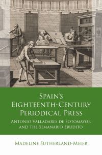Book Cover for Spain's Eighteenth-Century Periodical Press by Madeline Sutherland