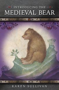 Book Cover for Introducing the Medieval Bear by Karen Sullivan