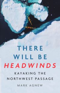 Book Cover for There Will Be Headwinds by Mark Agnew