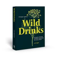 Book Cover for A Forager's Guide to Wild Drinks by Liz Knight