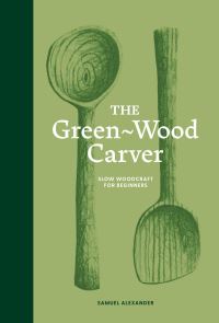 Book Cover for The Green-Wood Carver by Samuel Alexander