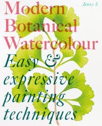 Book Cover for Modern Botanical Watercolour Painting by Jenny Kiker