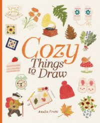 Book Cover for Cozy Things to Draw by Analia Fratti Britos