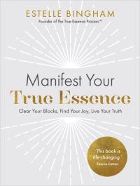 Book Cover for Manifest Your True Essence by Estelle Bingham