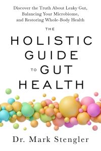 Book Cover for The Holistic Guide to Gut Health by Mark Stengler