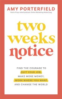 Book Cover for Two Weeks Notice by Amy Porterfield