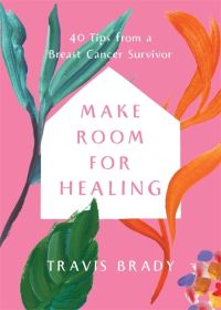 Book Cover for Make Room for Healing by Travis Brady