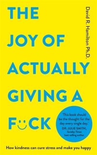 Book Cover for The Joy of Actually Giving a F*ck by David R Hamilton