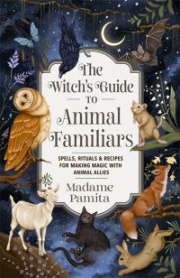 Book Cover for The Witch's Guide to Animal Familiars by Madame Pamita