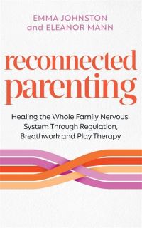 Book Cover for Reconnected Parenting by Emma Johnston, Eleanor Mann