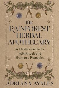 Book Cover for The Rainforest Herbal Apothecary by Adriana Ayales