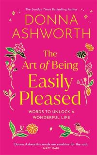 Book Cover for The Art of Being Easily Pleased by Donna Ashworth