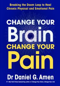 Book Cover for Change Your Brain, Change Your Pain by Daniel G Amen