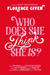 Book Cover for Who Does She Think She Is? by Florence Given