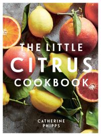 Book Cover for The Little Citrus Cookbook by Catherine Phipps