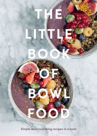 Book Cover for The Little Book of Bowl Food by Issy Croker