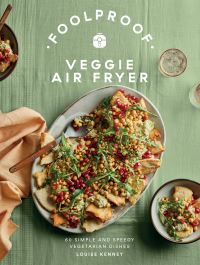 Book Cover for Foolproof Veggie Air Fryer by Louise Kenney