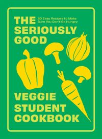 Book Cover for The Seriously Good Veggie Student Cookbook by 