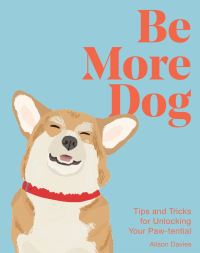 Book Cover for Be More Dog by Alison Davies