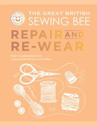 Book Cover for The Great British Sewing Bee. Repair and Re-Wear by Caroline Akselson