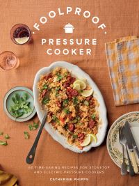 Book Cover for Foolproof Pressure Cooker by Catherine Phipps
