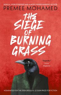 Book Cover for The Siege of Burning Grass by Premee Mohamed