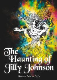 Book Cover for The Haunting of Jilly Johnson by Rafael Busóm Clúa