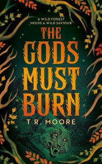 Book Cover for The Gods Must Burn by TR Moore