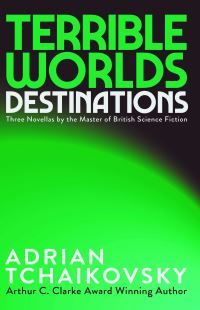 Book Cover for Terrible Worlds - Destinations by Adrian Tchaikovsky, Adrian Tchaikovsky