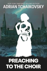 Book Cover for Preaching to the Choir Limited Edition Signed Hardcover by Adrian Tchaikovsky
