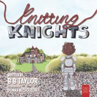 Book Cover for Knitting Knights by B B Taylor