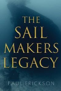 Book Cover for The Sail Makers Legacy by Paul Erickson