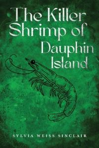 Book Cover for The Killer Shrimp of Dauphin Island by Sylvia Weiss Sinclair