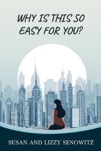 Book Cover for Why Is This So Easy For You? by Susan Senowitz, Lizzy Senowitz