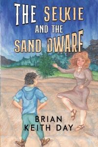 Book Cover for The Selkie and the Sand Dwarf by Brian Keith Day