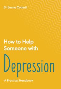 Book Cover for How to Help Someone With Depression by Emma Cotterill