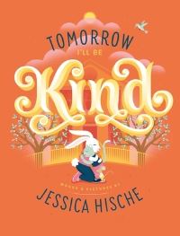 Book Cover for Tomorrow I'll Be Kind by Jessica Hische