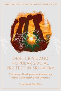 Book Cover for Debt Crisis and Popular Social Protest in Sri Lanka by S Janaka Biyanwila