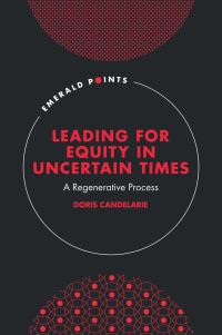 Book Cover for Leading for Equity in Uncertain Times by Doris Candelarie
