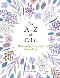 Book Cover for The A-Z of Calm by Anna Barnes