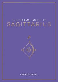 Book Cover for The Zodiac Guide to Sagittarius by Astrid Carvel