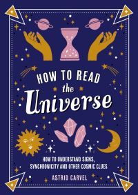 Book Cover for How to Read the Universe by Astrid Carvel