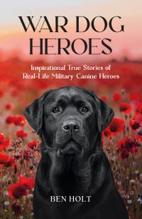 Book Cover for War Dog Heroes by Ben Holt