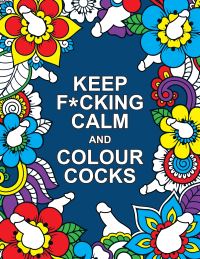 Book Cover for Keep F*cking Calm and Colour Cocks by Summersdale Publishers