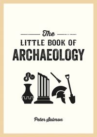 Book Cover for The Little Book of Archaeology by Peter Salmon