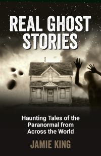 Book Cover for Real Ghost Stories by Jamie King