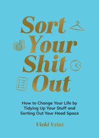 Book Cover for Sort Your Shit Out by Vicki Vrint